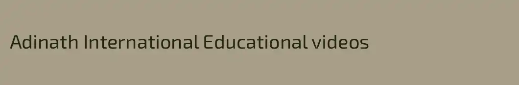 Adinath International Educational videos